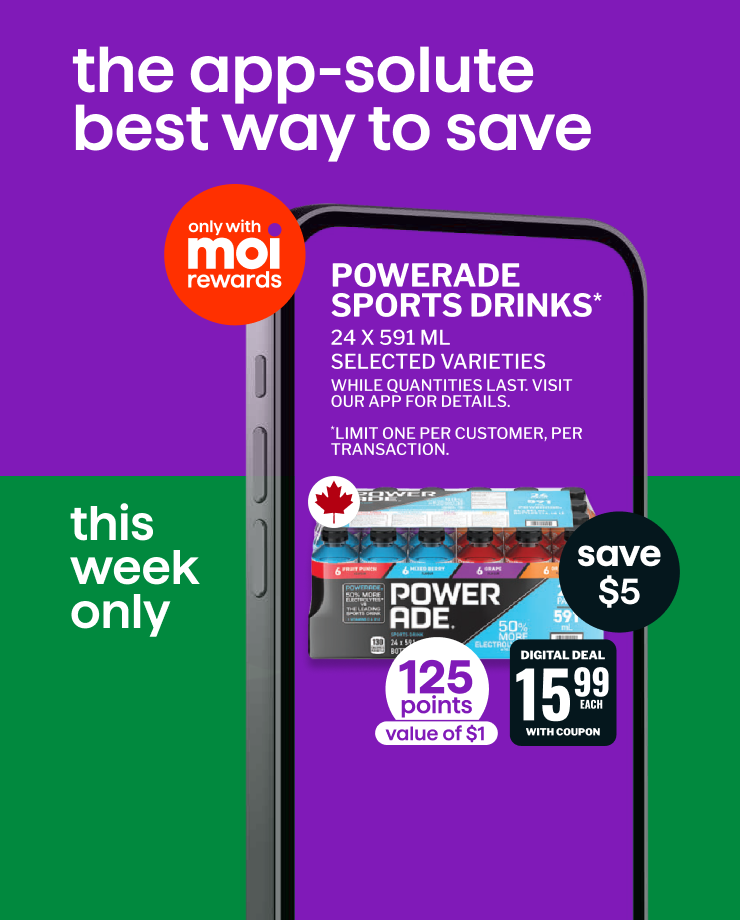 The app-solute best way to save this week only. Save $5 on  Powerade sports drinks in 24 x 591 mL packs, selected varieties, only with moi rewards. Earn 125 Moi points, a value of $1.